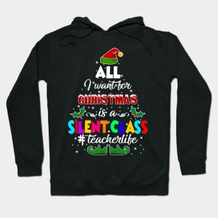 All I Want For Christmas Is A Silent Class Elf Hoodie